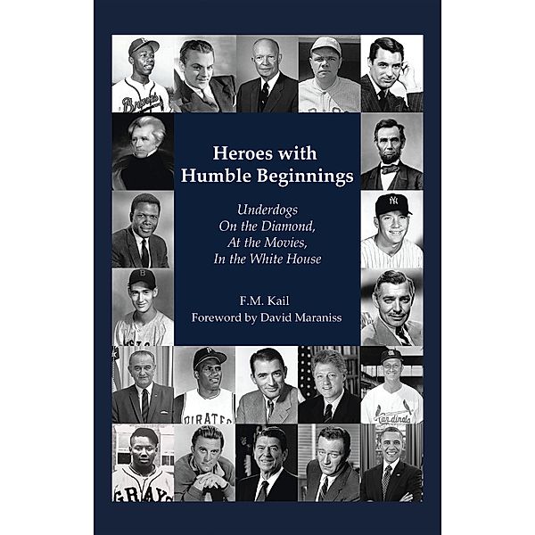 Heroes with Humble Beginnings, F. M. Kail