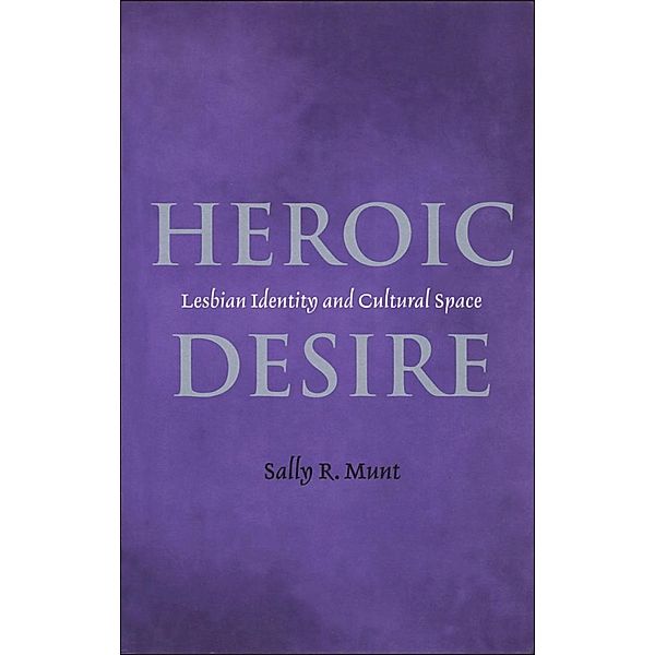 Heroic Desire, Sally R. Munt