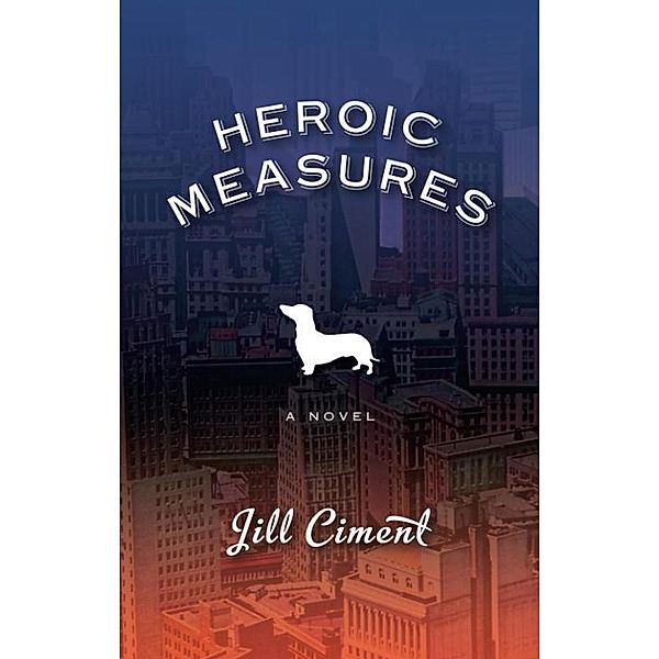 Heroic Measures, Jill Ciment