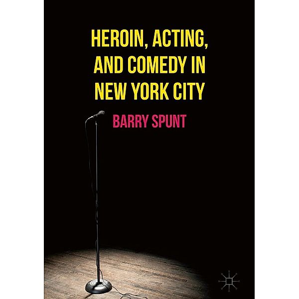 Heroin, Acting, and Comedy in New York City, Barry Spunt