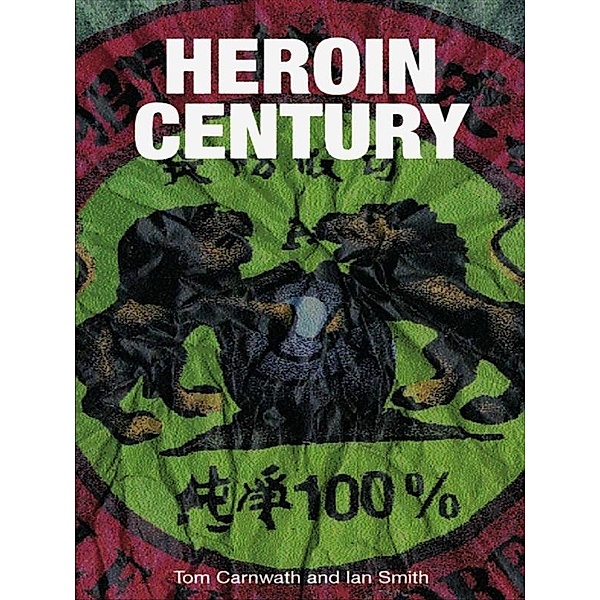 Heroin Century, Tom Carnwath, Ian Smith