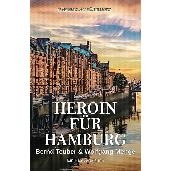 Heroin für Hamburg - Ein Hamburg-Krimi, Wolfgang Menge, Bernd Teuber