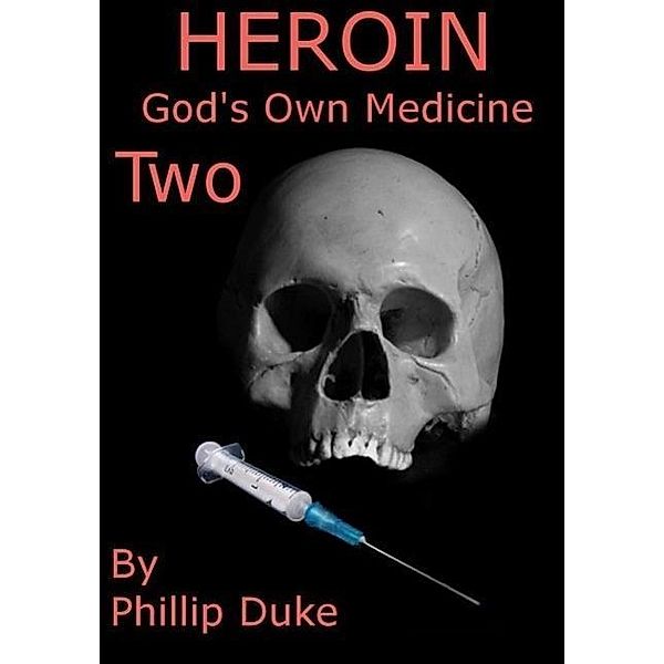 Heroin Horror God's Own Medicine Two, Phillip Duke