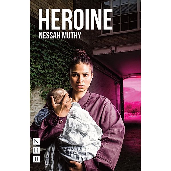 Heroine (NHB Modern Plays), Nessah Muthy