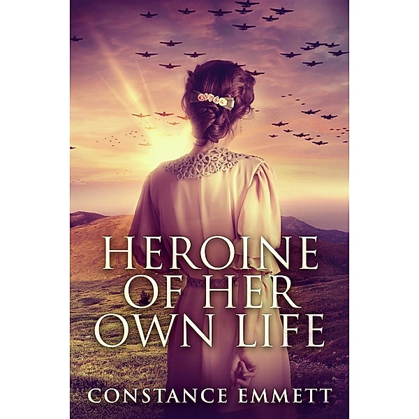Heroine Of Her Own Life / Finding Their Way Home Bd.1, Constance Emmett