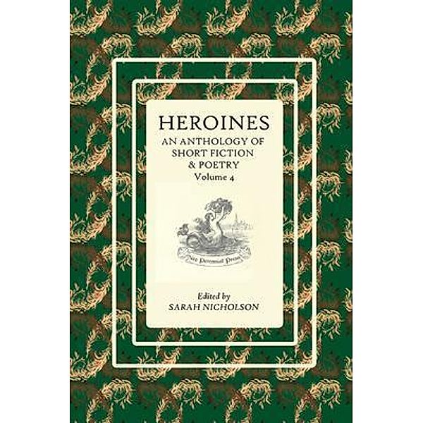 Heroines: An anthology of short fiction and poetry, Sarah Nicholson