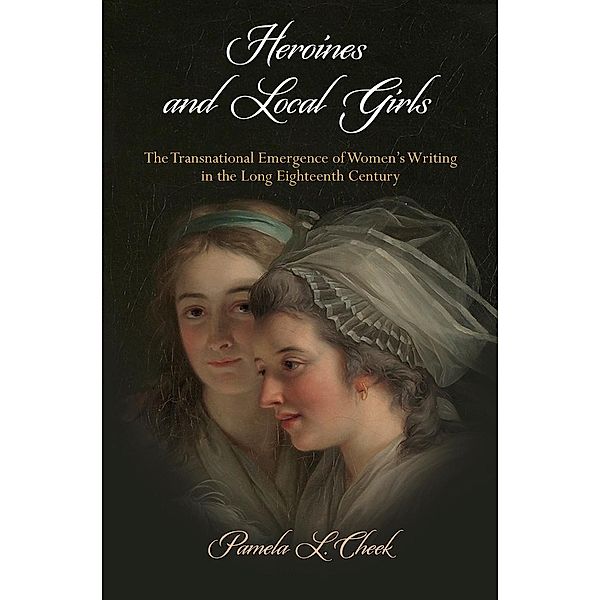 Heroines and Local Girls / Haney Foundation Series, Pamela L. Cheek