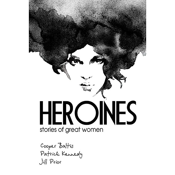 Heroines: stories of great women for English Language Learners, Patrick Kennedy, Jill Prior, Cooper Baltis, Harmon Wise