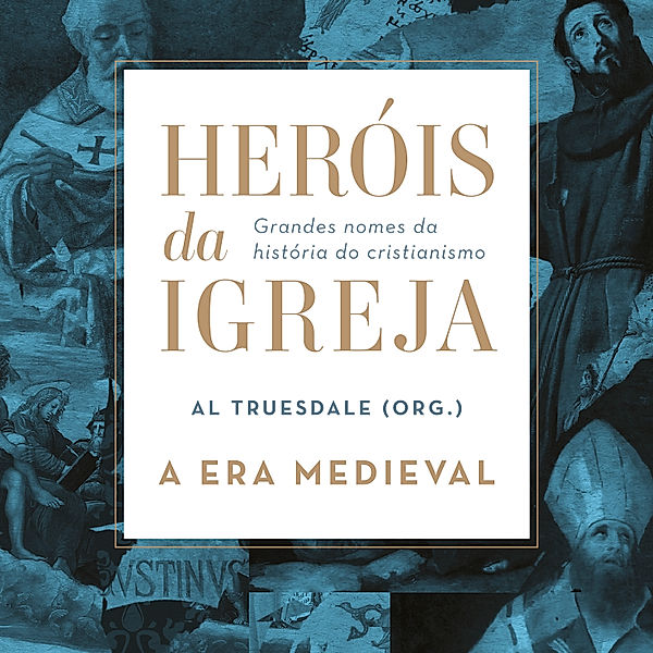 Heróis da igreja - 2 - Heróis da Igreja - Vol. 2 - A Era Medieval