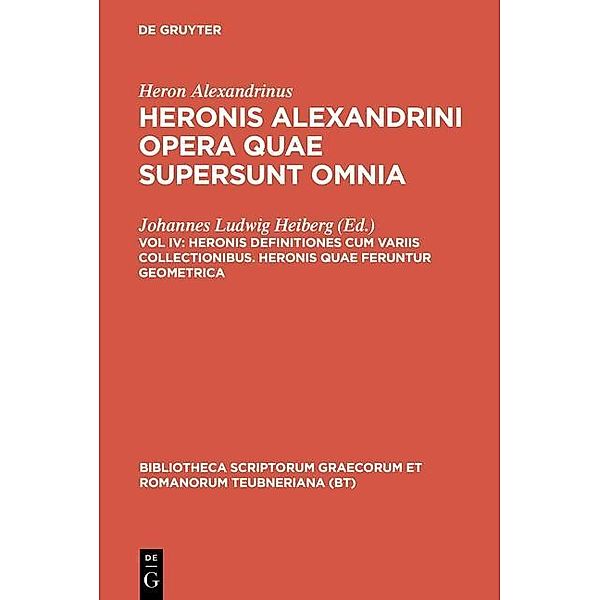 Heronis definitiones cum variis collectionibus. Heronis quae feruntur geometrica / Bibliotheca scriptorum Graecorum et Romanorum Teubneriana, Heron Alexandrinus