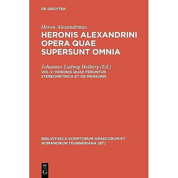 Heronis quae feruntur stereometrica et de mensuris / Bibliotheca scriptorum Graecorum et Romanorum Teubneriana, Heron Alexandrinus