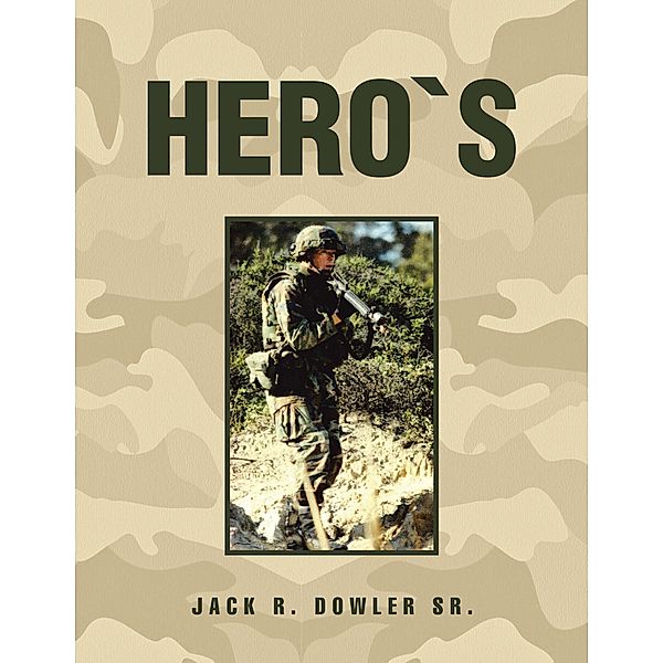 Hero`S, Jack R. Dowler Sr.