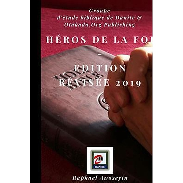 Héros de la foi -  Edition révisée 2019 / Série d'études bibliques du groupe danite (DGBS) Bd.2, Raphael Awoseyin