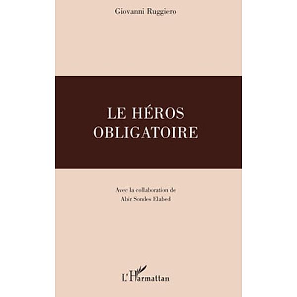 Heros obligatoire Le / Harmattan, Giovanni Ruggiero Giovanni Ruggiero