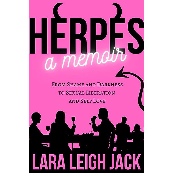 Herpes - A Memoir / Herpes, Lara Leigh Jack
