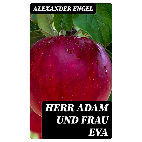 Herr Adam und Frau Eva, Alexander Engel