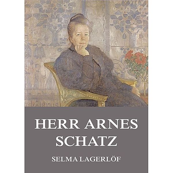 Herr Arnes Schatz, Selma Lagerlöf