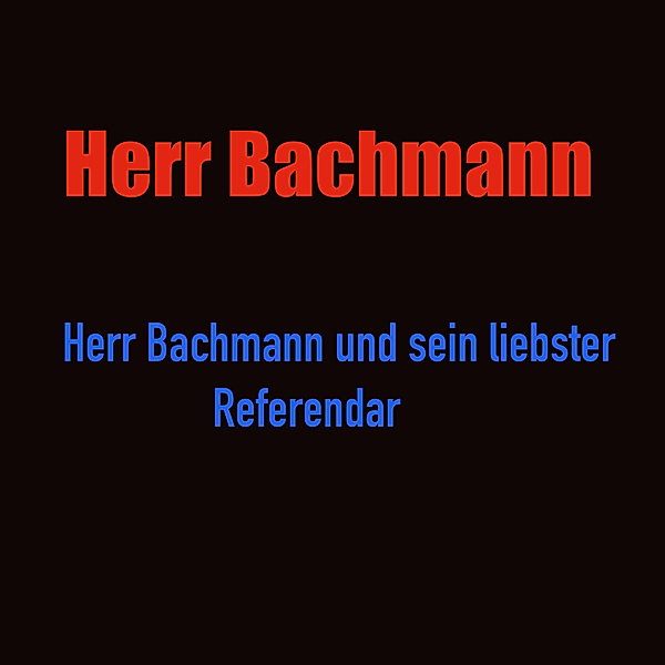Herr Bachmann und sein liebster Referendar, Dieter Bachmann