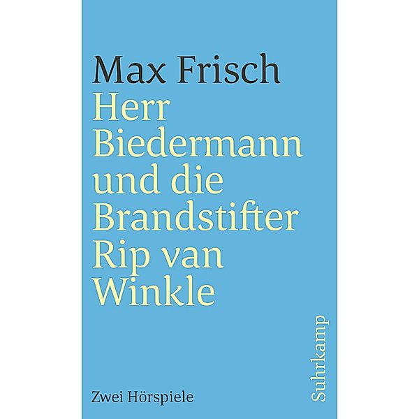 Herr Biedermann und die Brandstifter. Rip van Winkle / suhrkamp taschenbücher Allgemeine Reihe Bd.599, Max Frisch