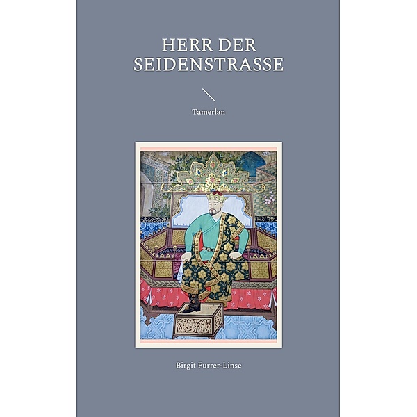 Herr der Seidenstrasse / Steppenbrand, Birgit Furrer-Linse