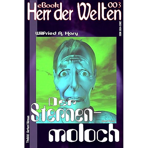 HERR DER WELTEN 003: Der Sternenmoloch, Wilfried A. Hary