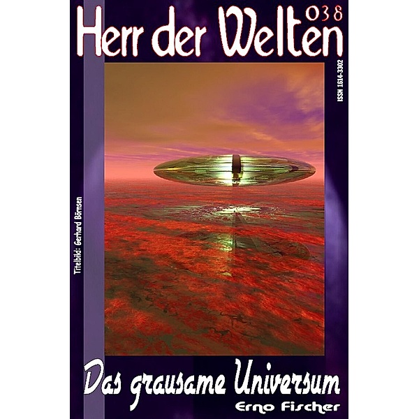 HERR DER WELTEN 038: Das grausame Universum / HERR DER WELTEN Bd.38, Erno Fischer