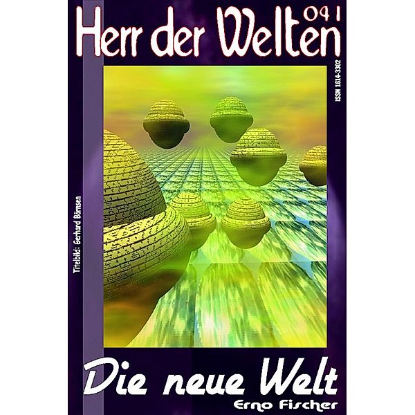 HERR DER WELTEN 041: Die neue Welt / HERR DER WELTEN Bd.41, Erno Fischer