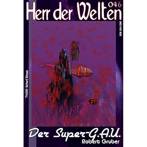 HERR DER WELTEN 046: Der Super-G.A.U., Robert Gruber