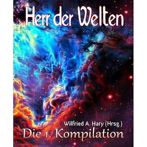 HERR DER WELTEN: Die 1. Kompilation, Wilfried A. Hary (Hrsg.