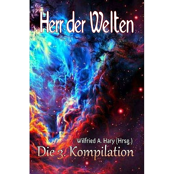 HERR DER WELTEN: Die 3. Kompilation, Wilfried A. Hary