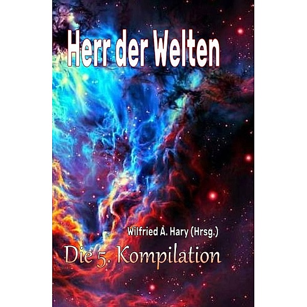 HERR DER WELTEN: Die 5. Kompilation, Wilfried A. Hary