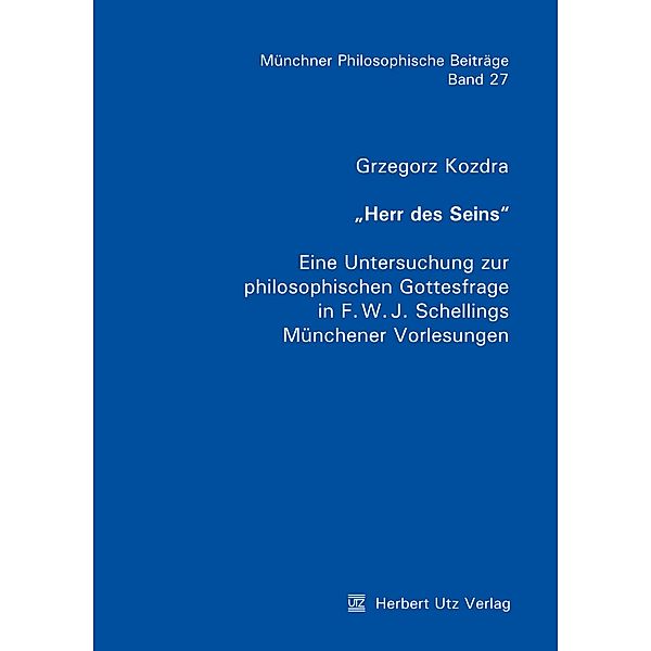 Herr des Seins / Münchner Philosophische Beiträge Bd.27, Grzegorz Kozdra