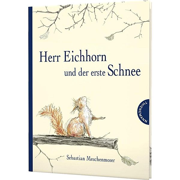 Herr Eichhorn: Herr Eichhorn und der erste Schnee, Sebastian Meschenmoser