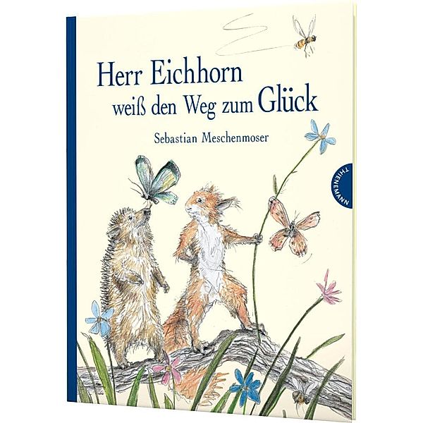 Herr Eichhorn: Herr Eichhorn weiss den Weg zum Glück, Sebastian Meschenmoser