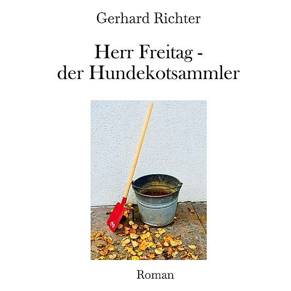 Herr Freitag - der Hundekotsammler, Gerhard Richter