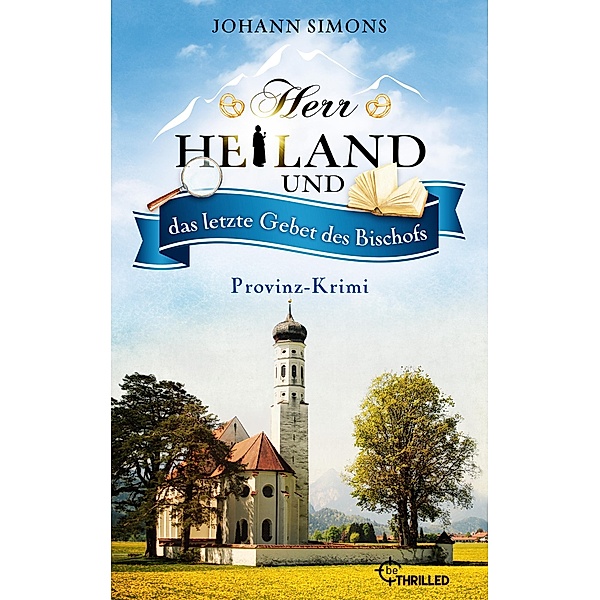 Herr Heiland und das letzte Gebet des Bischofs / Herr Heiland ermittelt Bd.16, Johann Simons