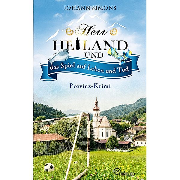 Herr Heiland und das Spiel auf Leben und Tod / Herr Heiland ermittelt Bd.18, Johann Simons