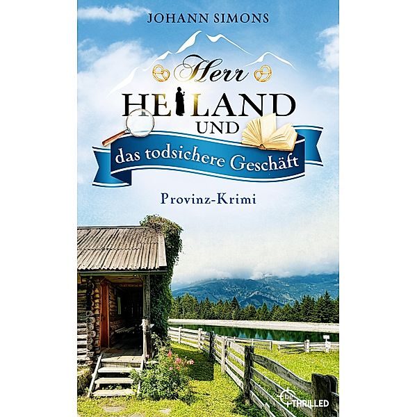 Herr Heiland und das todsichere Geschäft / Herr Heiland ermittelt Bd.7, Johann Simons