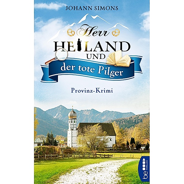Herr Heiland und der tote Pilger / Herr Heiland ermittelt Bd.1, Johann Simons