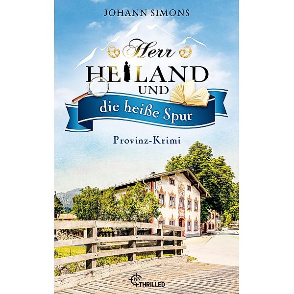 Herr Heiland und die heisse Spur / Herr Heiland ermittelt Bd.11, Johann Simons