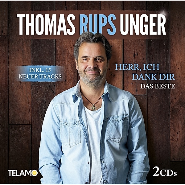 Herr, ich dank dir - Das Beste (2 CDs), Thomas Rups Unger