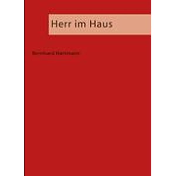 Herr im Haus, Bernhard Hartmann