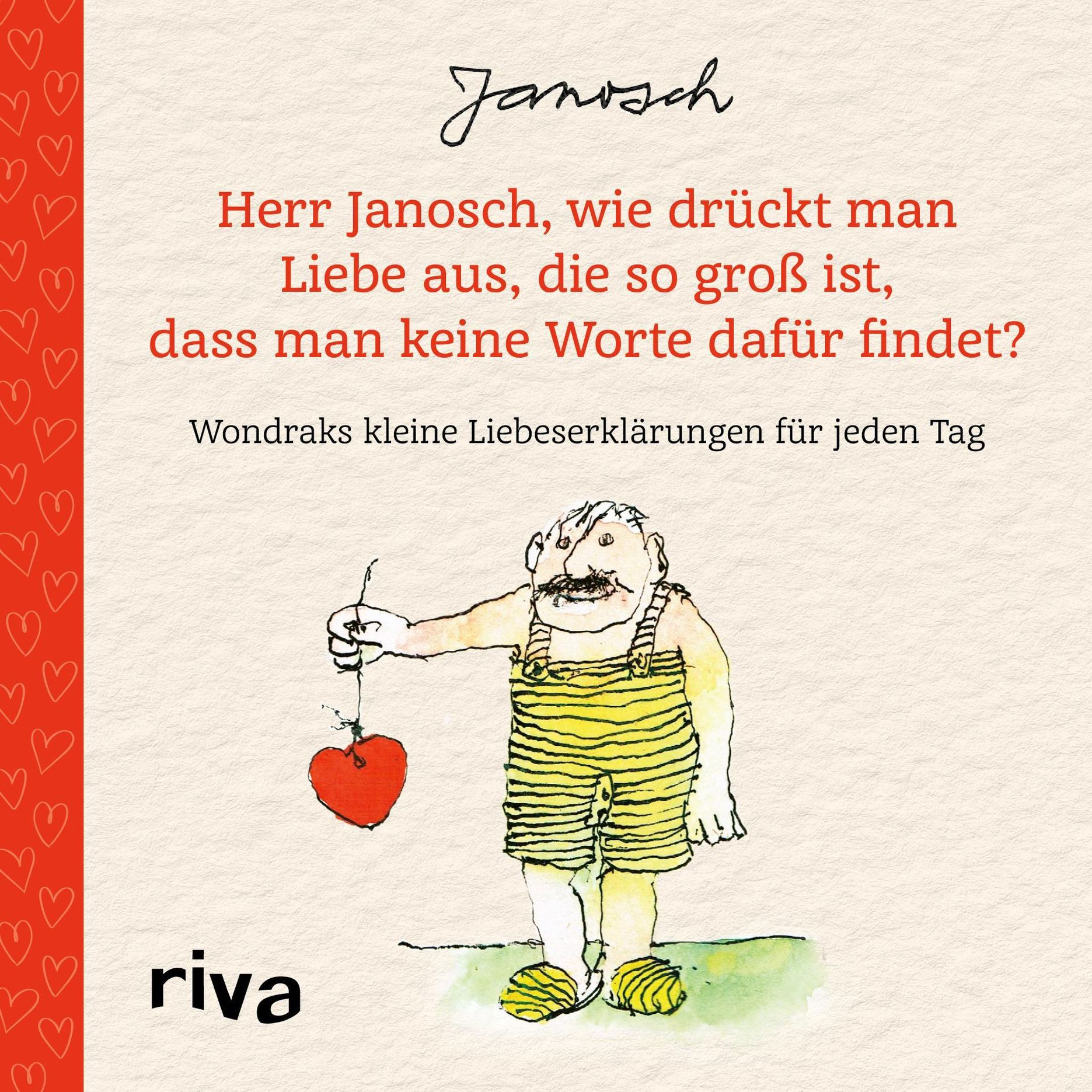 Herr Janosch, wie drückt man Liebe aus, die so groß ist, dass man keine  Worte dafür findet? Buch