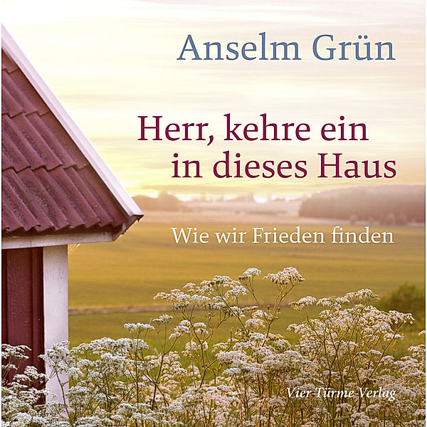 Herr, kehre ein in dieses Haus, Anselm Grün