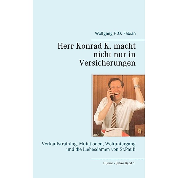 Herr Konrad K. macht nicht nur in Versicherungen, Wolfgang H. O. Fabian