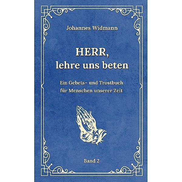 Herr, lehre uns beten - Bd. 2, Johannes Widmann