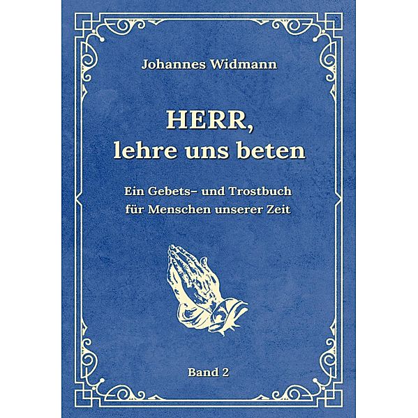 Herr, lehre uns beten - Bd. 2 / Herr, lehre uns beten Bd.1, Johannes Widmann