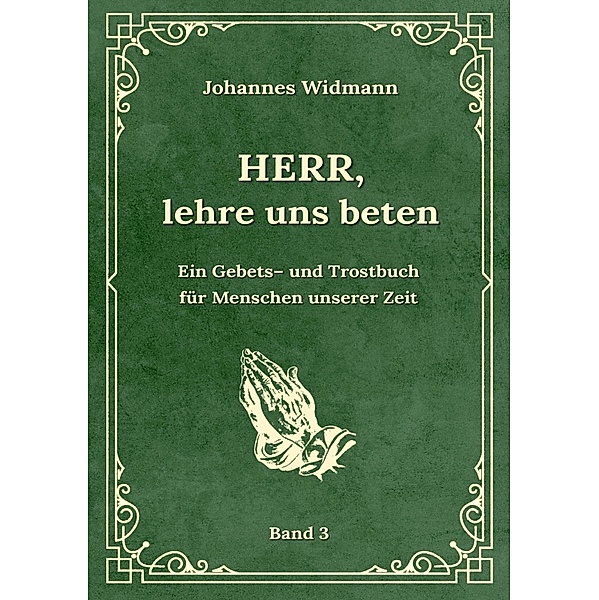 Herr, lehre uns beten - Bd. 3 / Herr, lehre uns beten Bd.2, Johannes Widmann