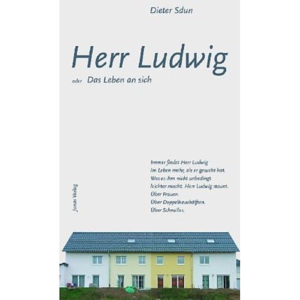 Herr Ludwig oder Das Leben an sich, Dieter Sdun