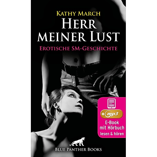 Herr meiner Lust | Erotik Audio SM-Story | Erotisches SM-Hörbuch / blue panther books Erotische Hörbücher Erotik Sex Hörbuch, Kathy March